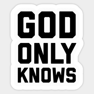 God Only Knows Sticker